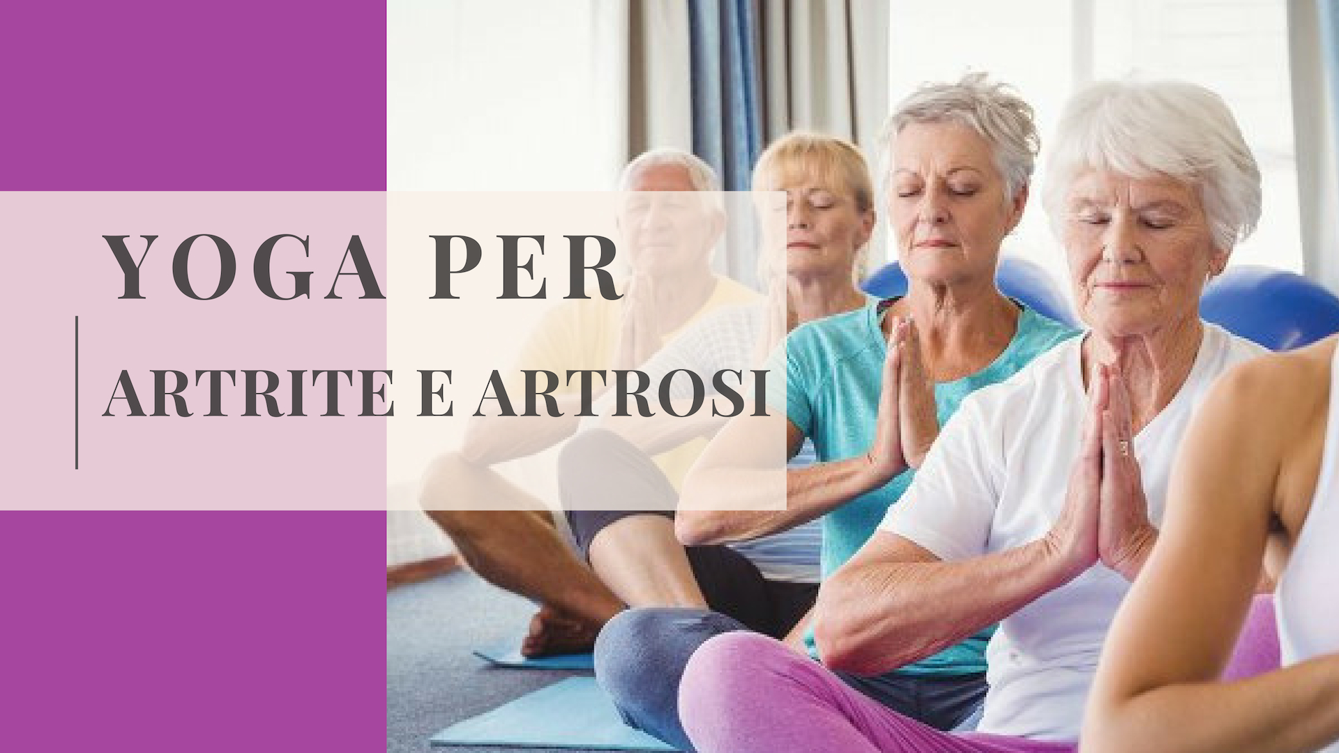 Sabato 11 maggio – Sciogliere le articolazioni con la pratica dello YOGA – artrite & artrosi