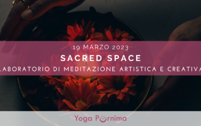 Sacred Space, ritrova il tuo spazio sacro – Laboratorio di meditazione artistica e creativa